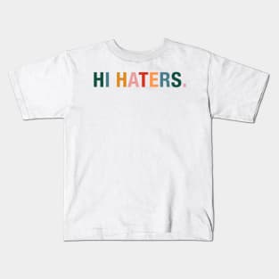 Hi Haters. Kids T-Shirt